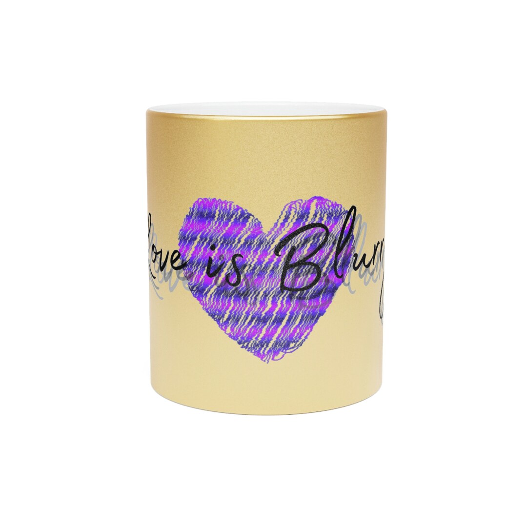 Love is Blind Love is Blurry Gold Mug Love is Blind Gold Cup Etsy