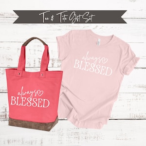 Always Blessed Set | Lined Cotton Canvas Tote | Soft Cotton Blend Tee | Gift for Mom | Gift for Her