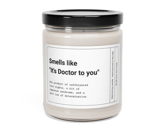 Smells like "It's Doctor to you" candle gift, PHD Graduation gift, funny grad candle