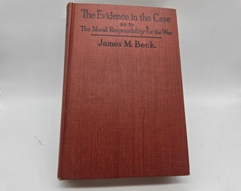 Les preuves de la responsabilité morale de la guerre James M. Beck, 1915 HC book