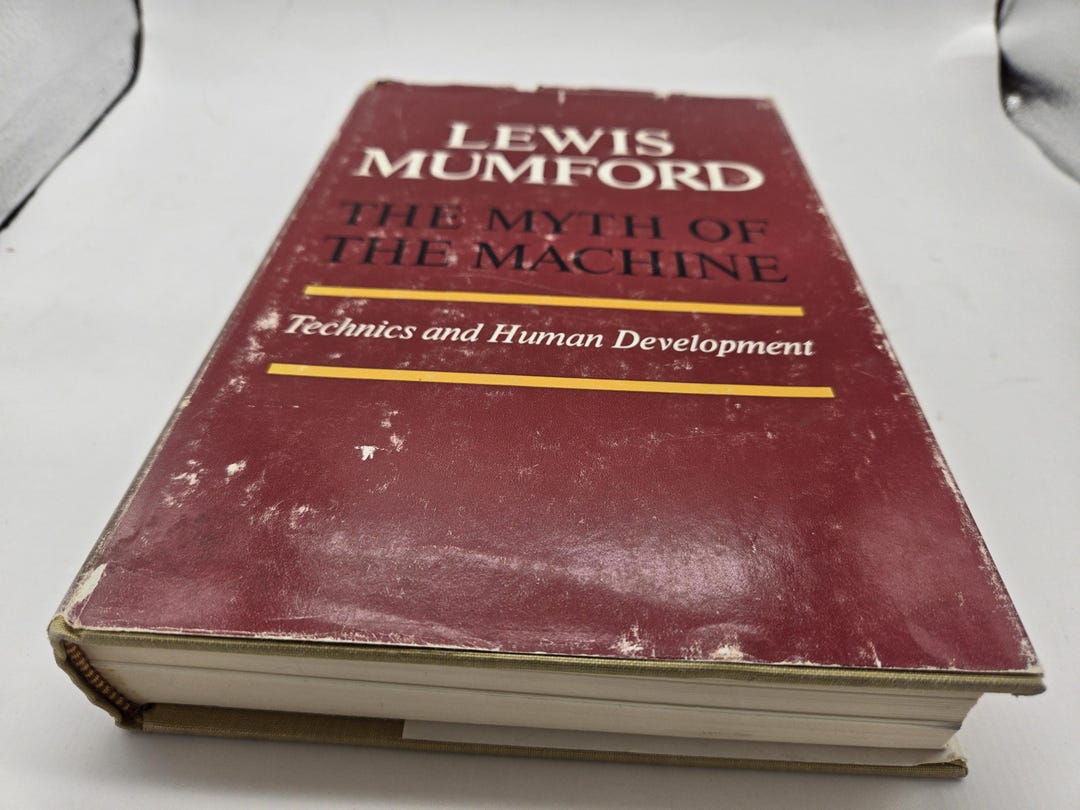 Lewis Mumford the Myth of the Machine Technics and Human Development HC ... Myth of the machine