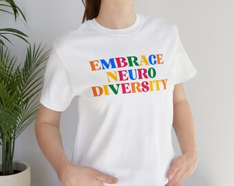 Embrace Neurodiversity T-Shirt, Camicia autismo, Camicia ASD, Consapevolezza dell'autismo, Camicia Inclusione, Camicia Insegnante Ed Speciale, Neurodiverso, ADHD