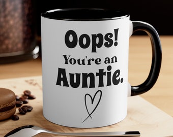 Funny New Auntie Mug Oops! You're Auntie Pregnancy Announcement New Baby Birth Gift For Sister Or best Friend promoted to auntie