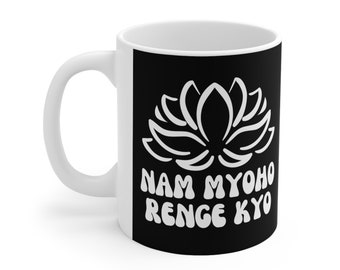 Nam Myoho Renge Kyo Mug - Birthday Gift For Her And Him Buddhist Ceramic Mug 11oz