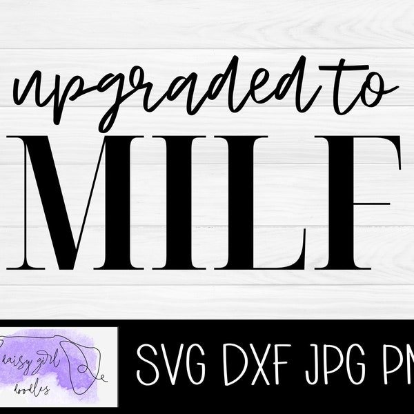 Upgraded To Milf Svg | Upgrade To Milf | Amateur Milf | Soon To Be Mom | Expectant Mothers Day Gifts | Funny Baby Shower | Png | Dxf | Jpg