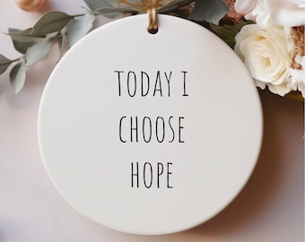 Today I Choose Hope, Today I Choose Hope Ornament, Choose Hope Ornament, Hope Ornament, Inspirational Ornament, Inspirational Gift