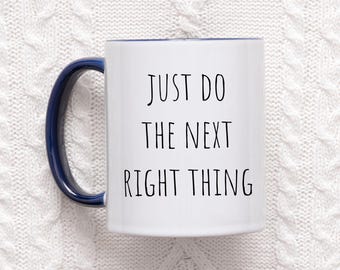 Just do the Next Right Thing Coffee Cup, Snow Queen Coffee Mug, Inspirational Mug, Gift for Loss of Loved One
