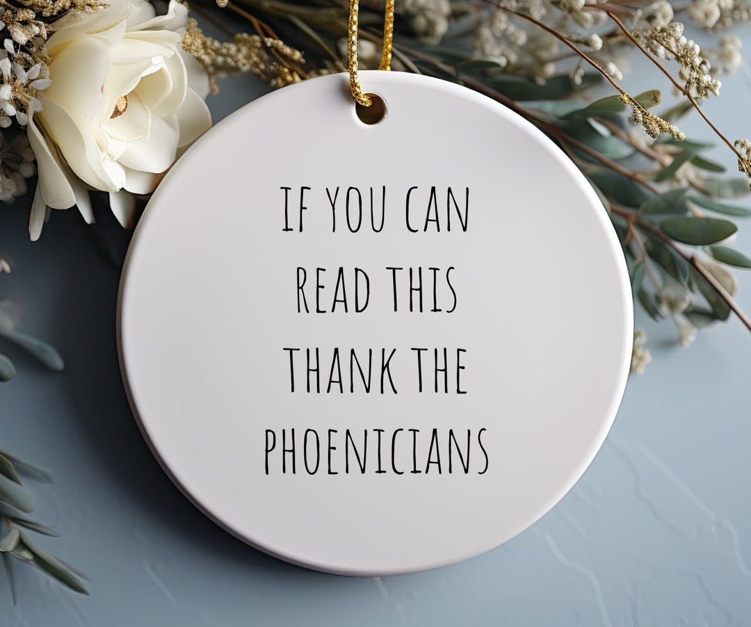 If You Can Read This Thank the Phoenicians Ornament, Spaceship Earth Ornament, Gift for Linguist