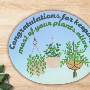 Félicitations pour avoir gardé la plupart de vos plantes en vie Sticker drôle sur le thème des plantes