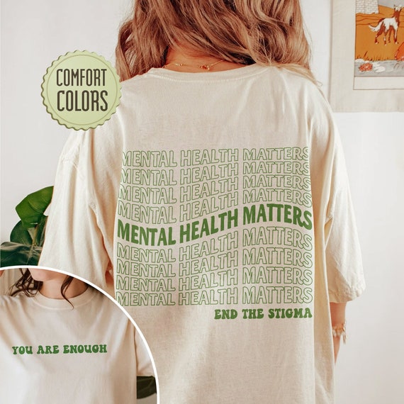 Mental Health Matters Comfort Colors Shirt, End The Stigma Shirt, In May We Wear Green Shirt, You Are Enough Shirt, Mental Health Awareness