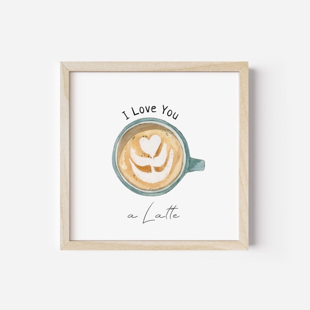 I Love You A Latte Art Print: Watercolor Coffee Bar Decor - Etsy