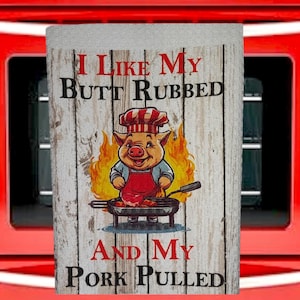 Funny BBQ Kitchen Towel: I Like My Butt Rubbed and My Pork Pulled