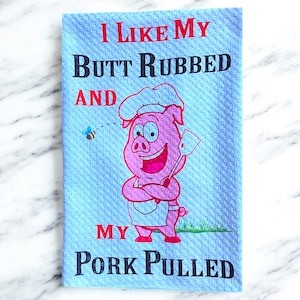 I Like My Butt Rubbed and My Pork Pulled -Funny BBQ Kitchen/Tea Towel-Pigs