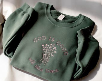 God Is Good Floral Embroidered Sweatshirt // Faith Sweatshirt // Christian Clothes