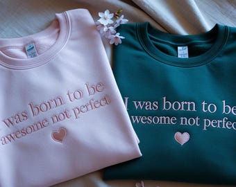 Embroidered Musical Theatre Crewneck: "I Was Born To Be Awesome Not Perfect, Wicked Sweatshirt, Wicked Movie Hoodie, Glinda Elphaba Shirt