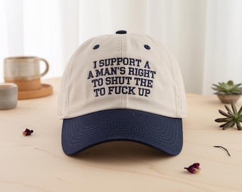 Embroidered I Support A Mans Right To Shut The F Up Trucker Cap, Baseball Hat