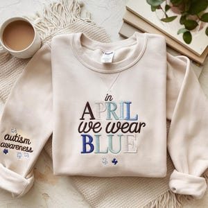 Embroidered In April We Wear Blue Sweatshirt, Autism Awareness Shirt, In April We Wear Blue Shirt, Autism Month Shirt,Autism Awareness Shirt