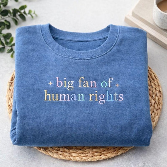 Embroidered Human Rights Sweatshirt, Social Justice Activism Gift