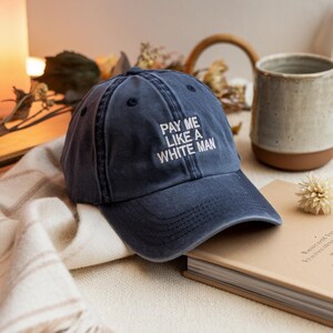 Embroidered Pay Me Like A White Man Washed Hat | Feminist Statement Hat | Wage Equality Cap