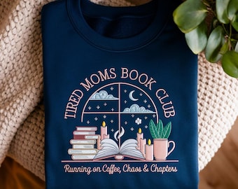 Embroidered Tired Moms Book Club Sweatshirt, Coffee Chaos Chapters Graphic Tee, Funny Book Lover Gift For Exhausted Moms, Reader Shirt
