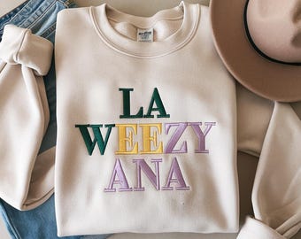 Embroidered La Weezy Ana Sweatshirt | Mardi Gras Sweatshirt | Mardi Gras 2024| Louisiana Mardi Gras | Fat Tuesday| Funny Mardi Gras Shirt