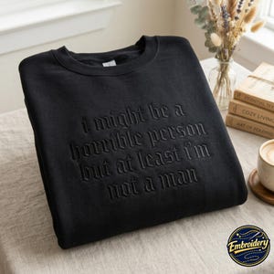 Embroidered Sarcastic Sweatshirt, Dark Humor Quote Tee, Snarky Friend Gift