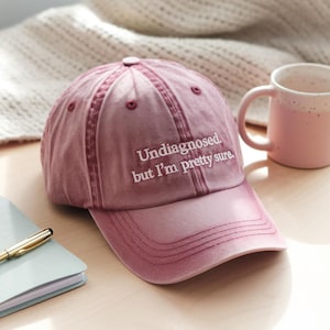 Embroidered Undiagnosed, But I&#39;m Pretty Sure Funny Hat | Funny Sayings Mental Health Hat | Joke Meme Hat | Sarcastic Gift for Him and Her