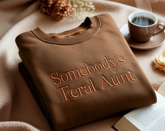 Feral Aunt Embroidered Sweatshirt: Funny Auntie Gift
