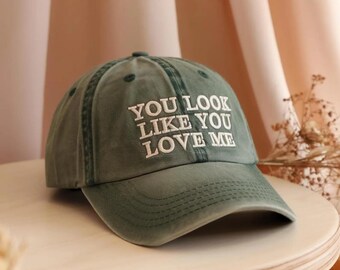 Embroidered You Look Like You Love Me Embroidered Baseball Hat, Aesthetic Indie Quote Hat, Lovers Gift