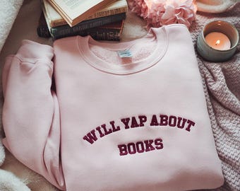Will Yap About Books Embroidered Crewneck, Bookworm, Gift for Book Lover, Custom Crewneck, Emboridery Bookish Merch, Professional Yapper,