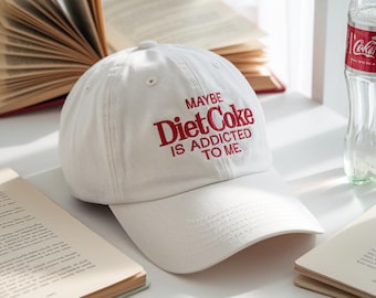 Embroidered Maybe Diet Coke Is Addicted To Me Baseball Cap, Funny Coke Gift for Diet Coke Lover Hat, Soda Gift Hat, Need Diet Coke Cap