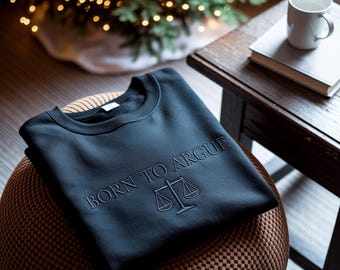 Born to Argue Embroidered Sweatshirt: Funny Lawyer Gift