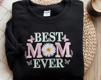 Embroidered Mother's Day Sweatshirt, Best Mom Ever Gift