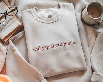 Embroidered Will Yap About Books Sweatshirt, Funny Book Lover Tee, Aesthetic Reading Shirt for Women, Cute Literary Gift, Book Club Shirt