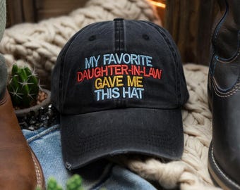 Embroidered My Favorite Daughter In Law Gave Me This Washed Hat, Funny Dad Cap, Funny Father's Day Gift, Mom Gift From Daughter Hat For Dad