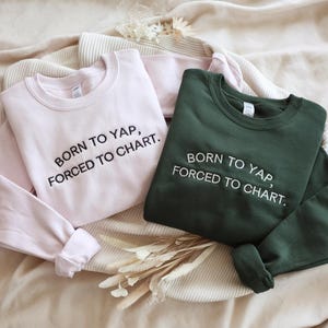 Embroidered Born To Yap Forced to Chart Sweatshirt, Nurse Tee, Born to Yap Nurse Shirt, Graduation Gift for Nurse, Gift for Nurse, Nurse Tee