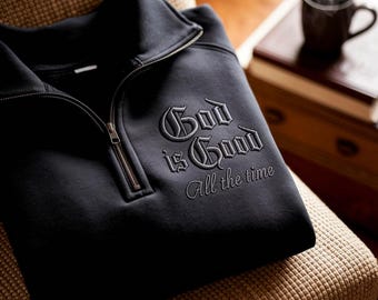 Embroidered 'God is Good' Christian Quarter Zip Sweatshirt - Faith Crewneck
