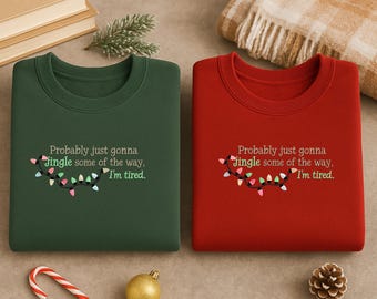 Embroidered Probably Just Gonna Jingle Some Of The Way I'm Tired Embroidered Sweatshirt, Christmas Family Hoodie