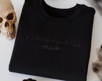 A Little Ray of Pitch Black Sweatshirt, Funny Dark Humor Gifts, Halloween Embroidered Shirt, Gift For Friend