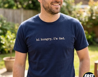 Embroidered "Hi Hungry I'm Dad" T-Shirt, Funny Father's Day Gift, Sarcastic Dad Apparel