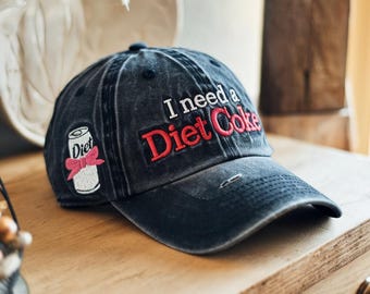 I Need A Diet Coke Embroidered Embroidered Hat, Diet Coke Wash Dad Cap, Diet Coke Embroidery, I Need A Diet Coke Gift For Bestie