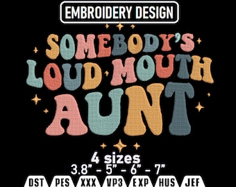 Somebody's Loud Mouth Aunt Embroidery Design (Instant Download)