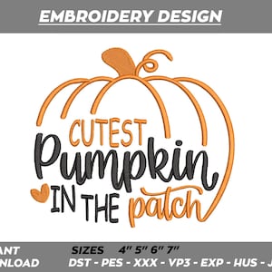 May include: An embroidery design featuring a pumpkin with the text "CUTEST Pumpkin in the patch". The design is available in sizes 4", 5", 6", and 7" and in the following formats: DST, PES, XXX, VP3, EXP, HUS, and JEF.