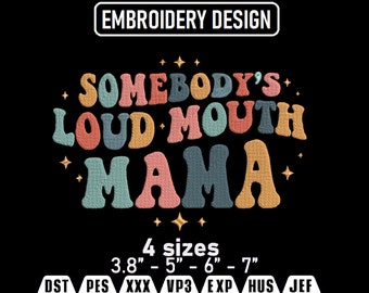 Somebody's Loud Mouth Mama Embroidery Design (Instant Download)