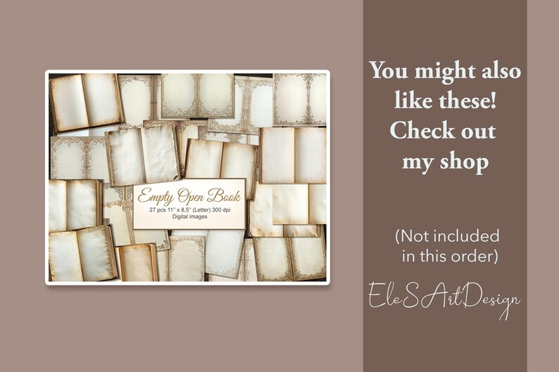 May include: A set of 27 digital images of open, blank book pages with ornate borders. The pages are cream-coloured with a vintage look. The text "Empty Open Book" is displayed in gold lettering with the dimensions "27 pcs 11" x 8.5" (Letter) 300 dpi Digital Images".