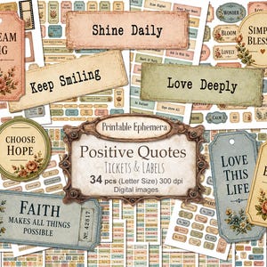 May include: A collection of printable ephemera featuring positive quotes, tickets, and labels with vintage floral designs. The text includes phrases like Dream Big, Shine Daily, Keep Smiling, Love Deeply, Choose Hope, Love This Life, and Be Brave.