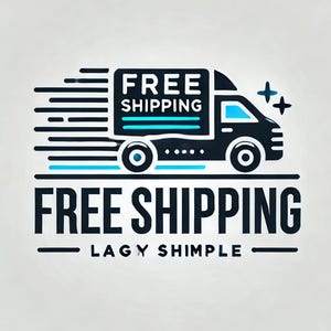 May include: A black and white illustration of a delivery truck with the words "FREE SHIPPING" on the side. The truck is moving quickly, with blue lines representing speed. The words "FREE SHIPPING" are also written below the truck, with the tagline "LAGY SHIMPLE" underneath.