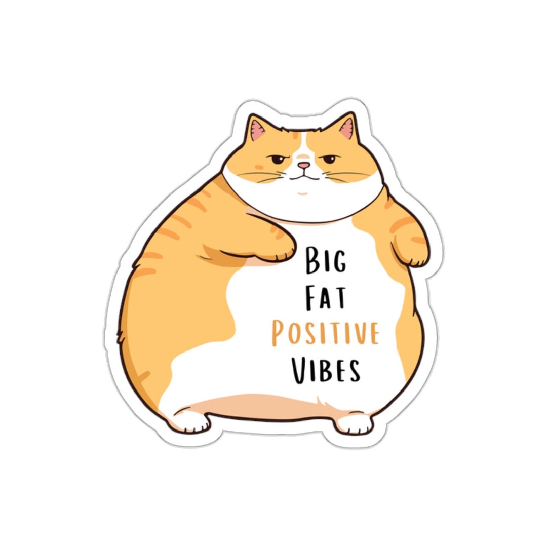 Positive Stickers Big Fat Positive Vibes, Cat Sticker Optimist Vinyl ...