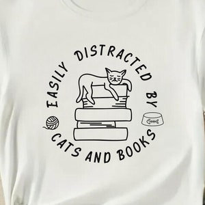 Easily Distracted By Cats and Books Shirt, Reading Teacher Shirt, Cat Lover Gift, Librarian Gift, Librarian Shirt, Cat Lover Gift, Cat Shirt