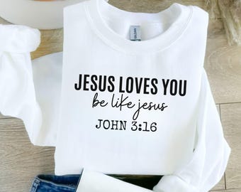 Jesus Loves You Sweatshirt, Christian Sweatshirt, Aesthetic Christian Sweatshirt, Church Shirt, Christian Apparel, Religious Gifts
